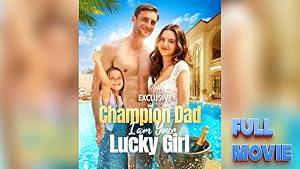 Champion Dad, I am Your Lucky Girl poster