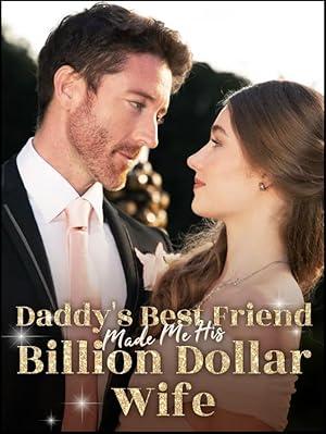 Daddy’s Best Friend Made Me His Billionaire Wife poster