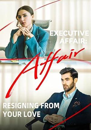 Executive Affair: Resigning From Your Love poster