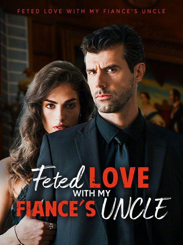 Fated Love With My Fiance’s Uncle poster