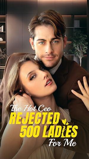 The Hot CEO Rejected 500 Ladies for Me poster