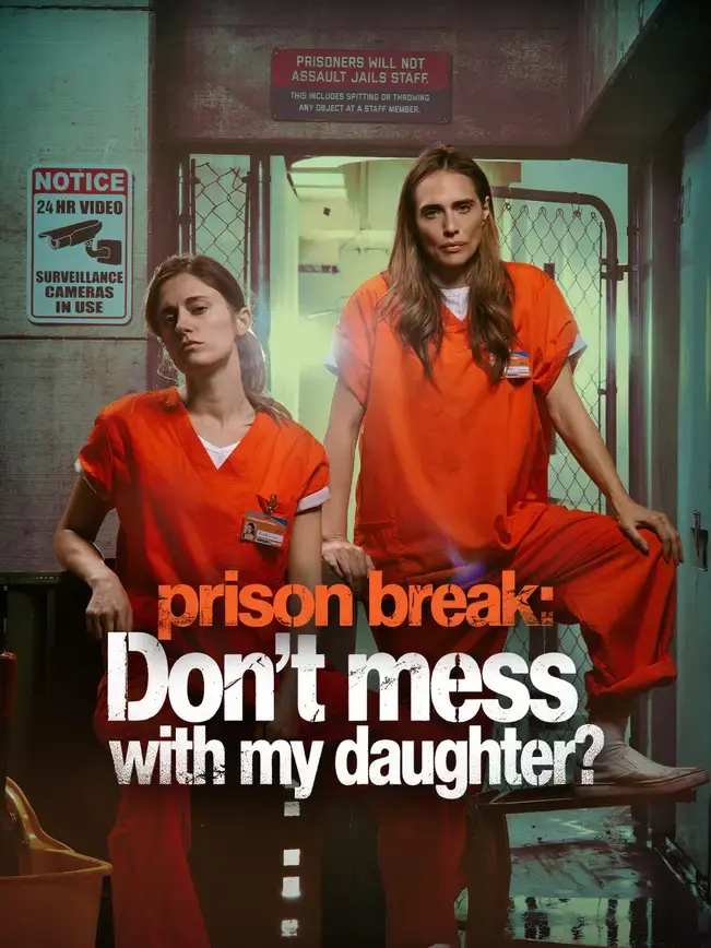 Prison Break: Don’t Mess With My Daughter poster
