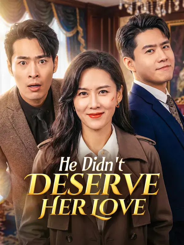 He Didn’t Deserve Her Love poster