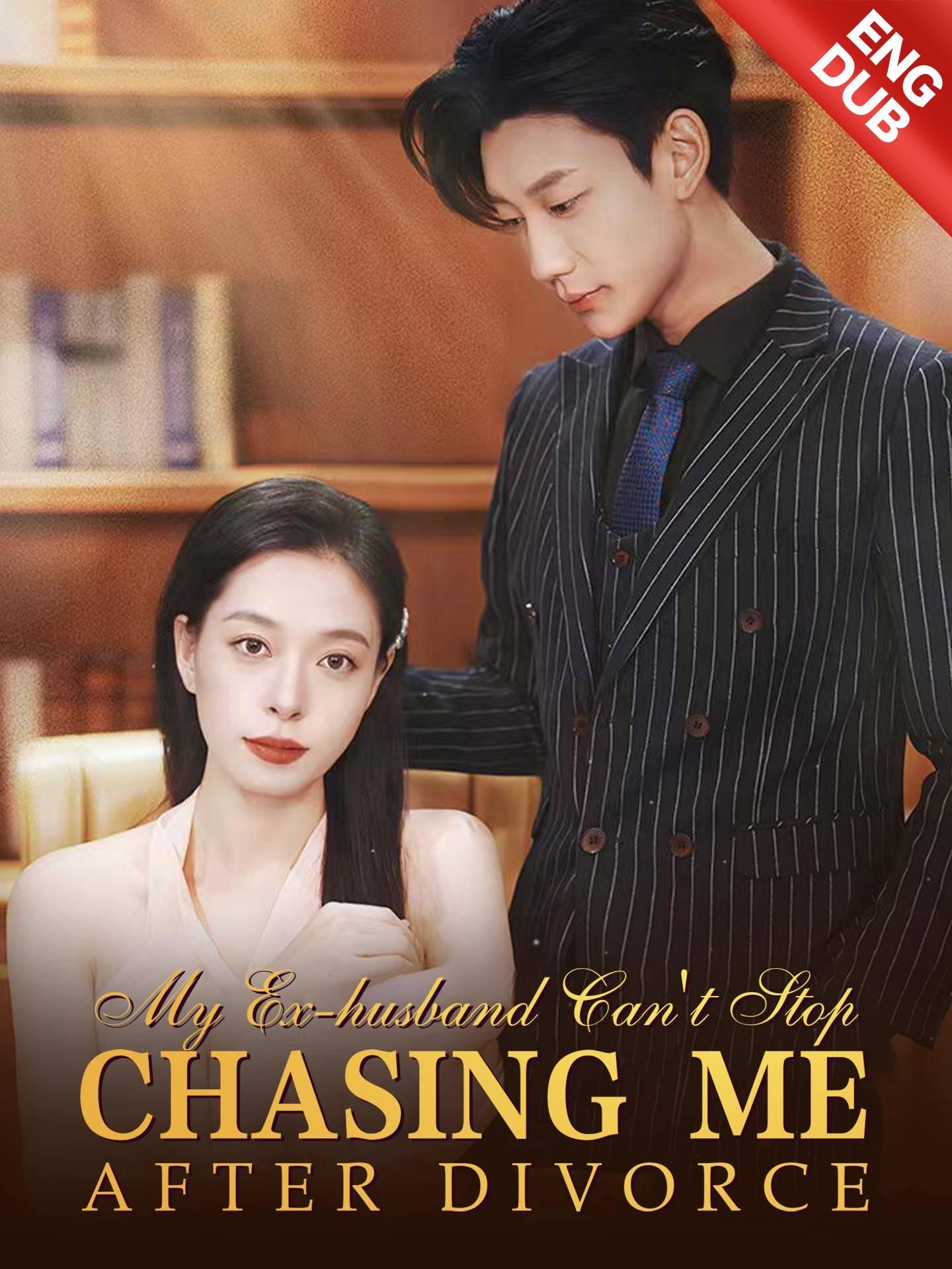 My Ex-Husband Can’t Stop Chasing Me After Divorce poster