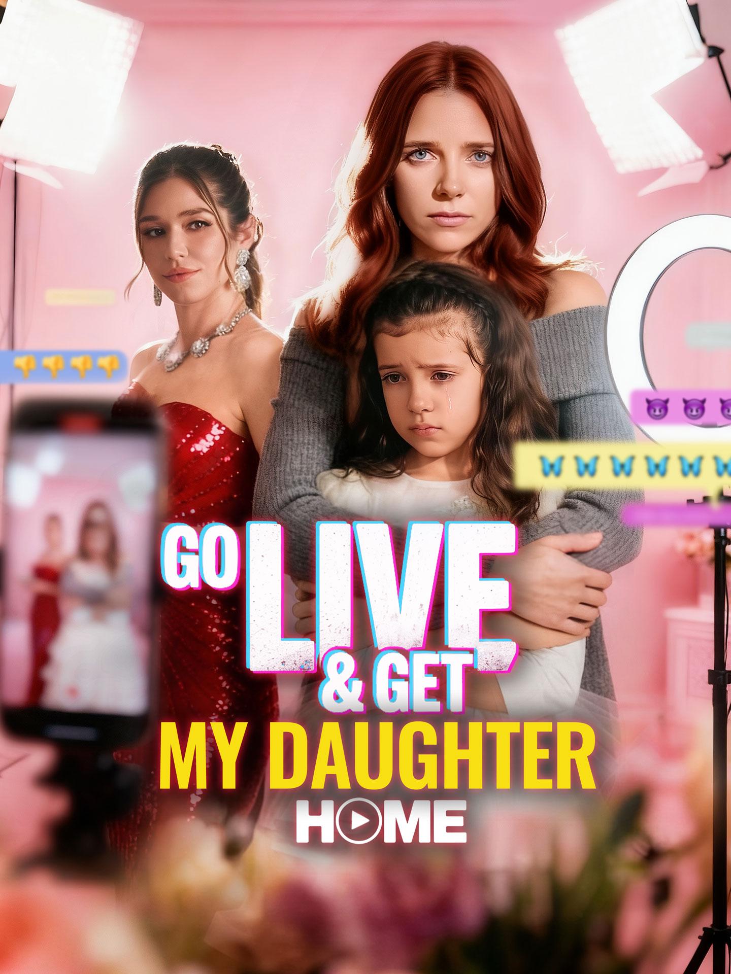 Go Live and Get My Daughter Home poster