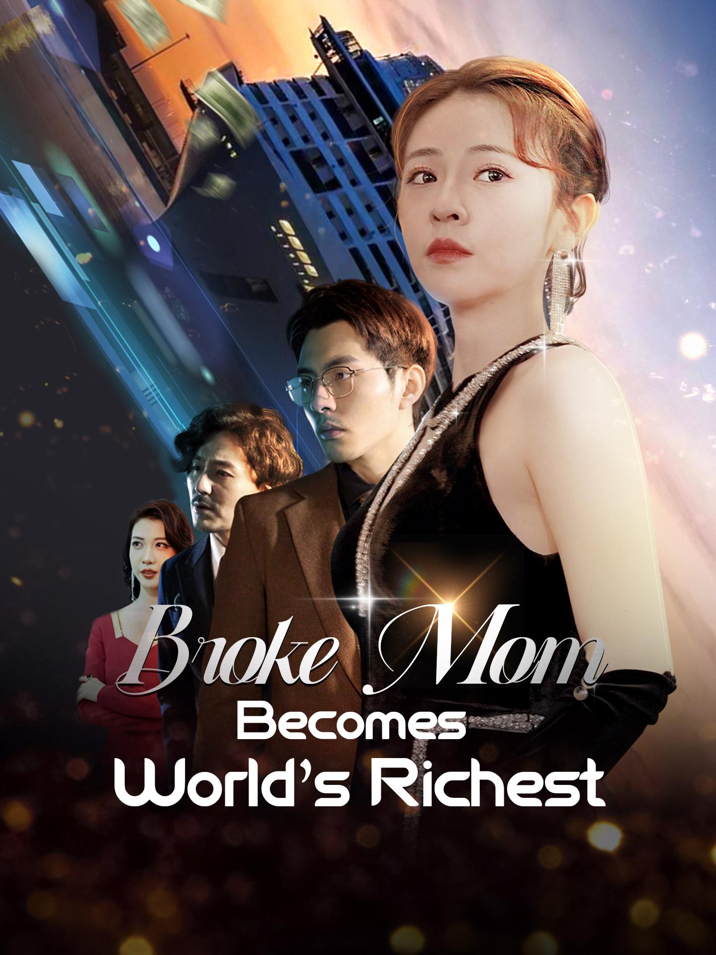 Broke Mom Becomes World’s Richest poster