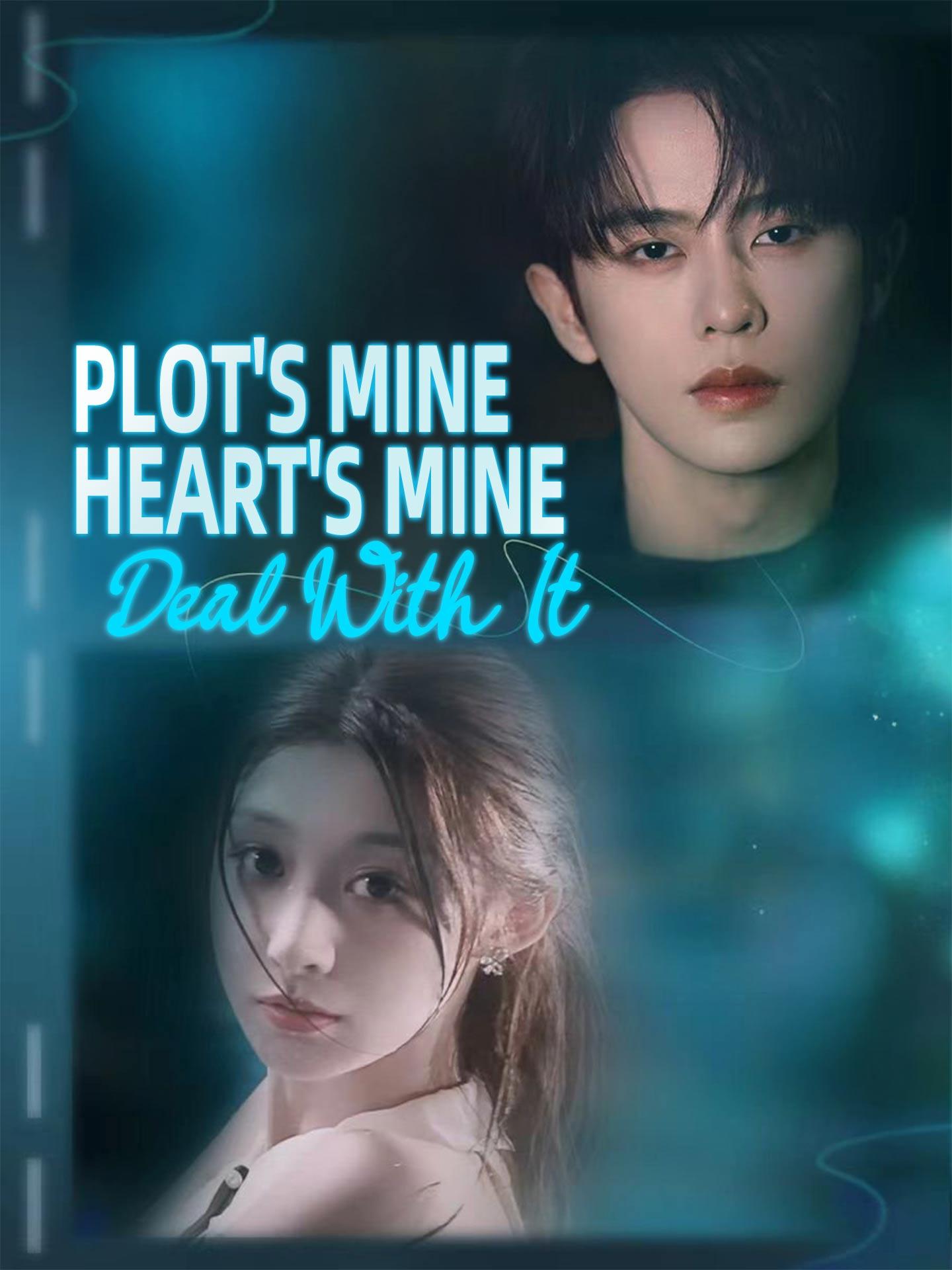 Plot’s Mine, Heart’s Mine, Deal With It poster