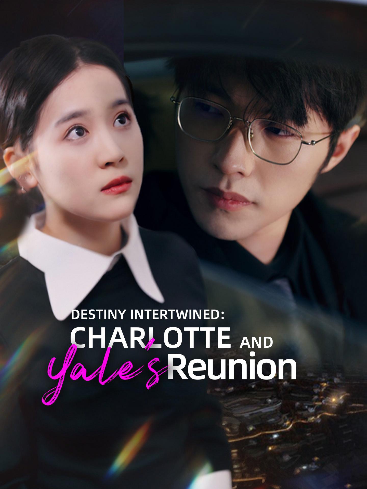 Destiny Intertwined: Charlotte and Yale’s Reunion poster