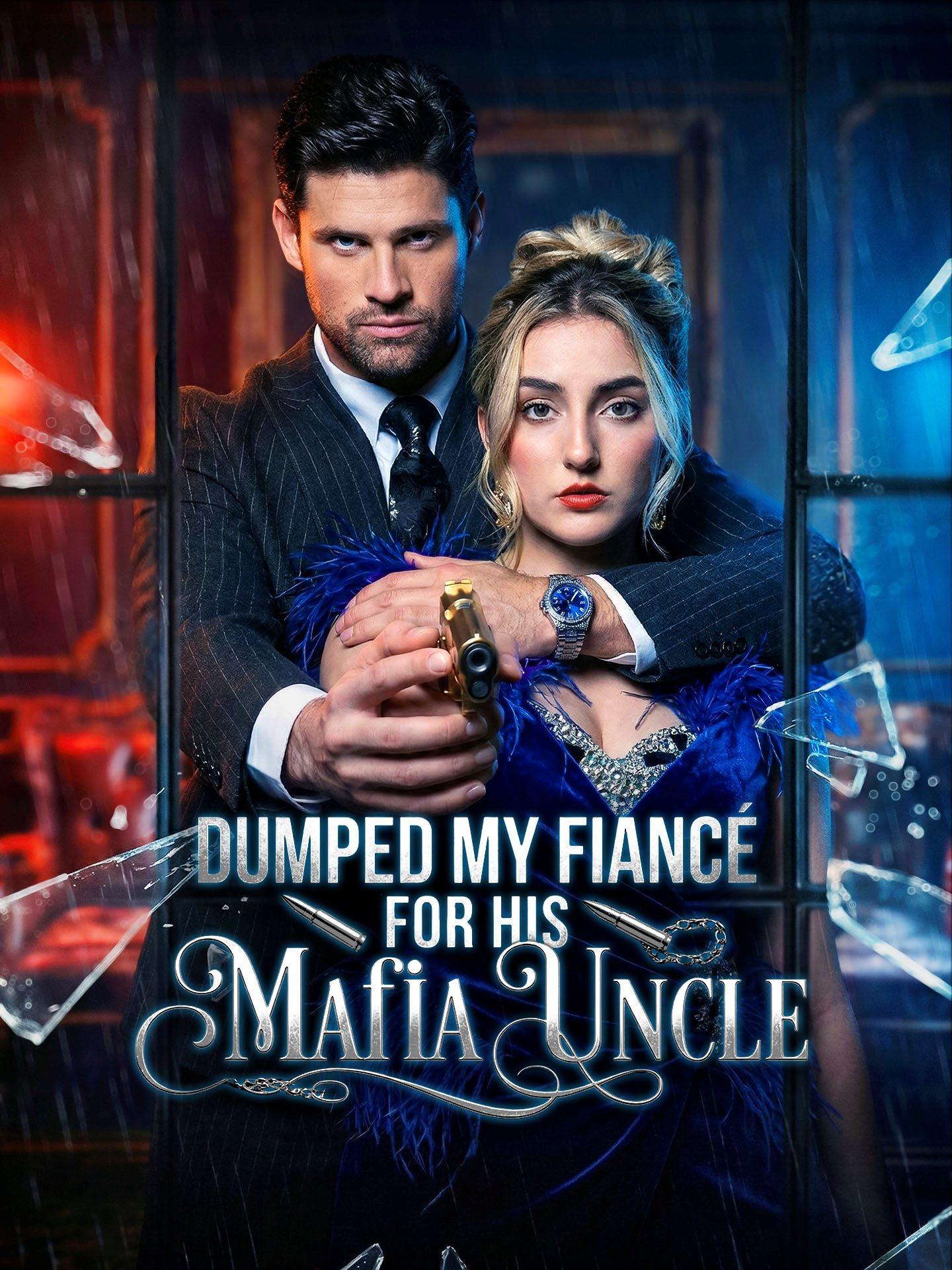 Dumped My Fiancé for His Mafia Uncle poster