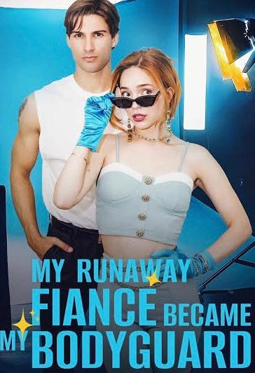 My Runaway Fiancé Became My Bodyguard poster