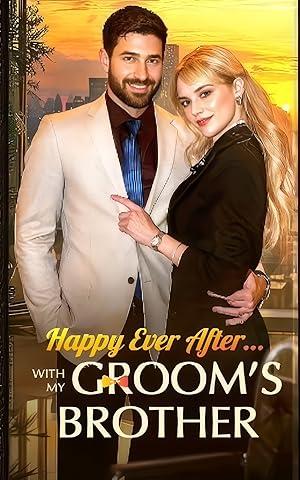 Happy Ever After With My Groom’s Brother poster