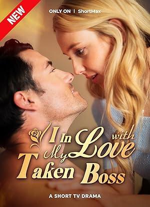In Love With My Taken Boss poster