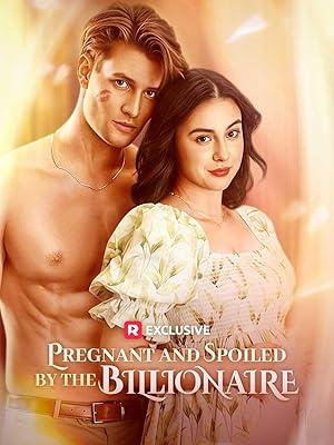 Pregnant and Spoiled by a Billionaire Baby Daddy poster
