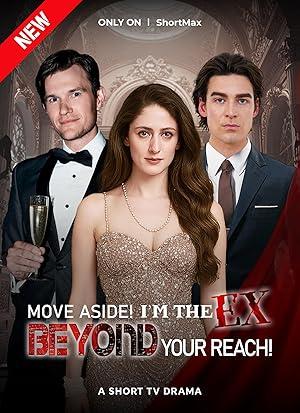 Move Aside! I’m the Ex Beyond Your Reach! poster