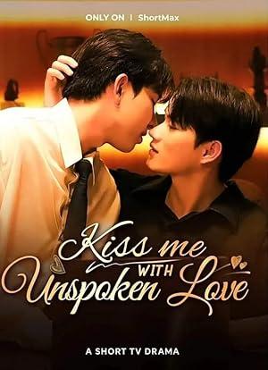 Kiss Me With Unspoken Love poster