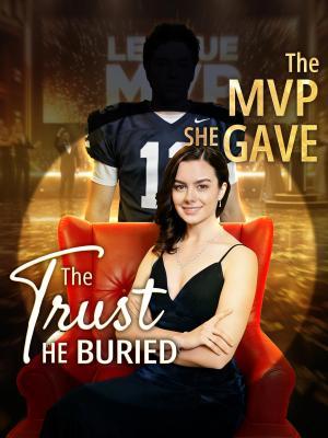 The MVP She Gave, the Trust He Buried poster