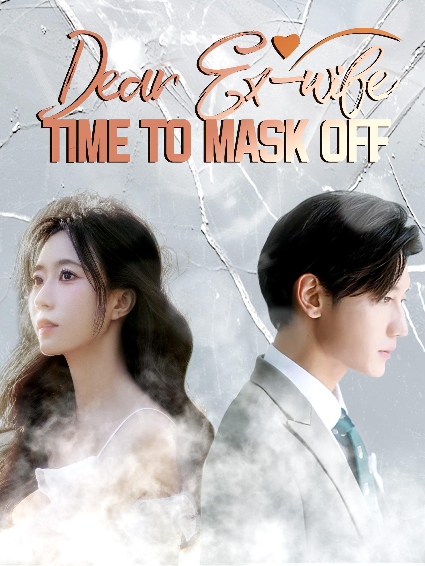 Dear Ex-Wife, Time to Mask Off poster