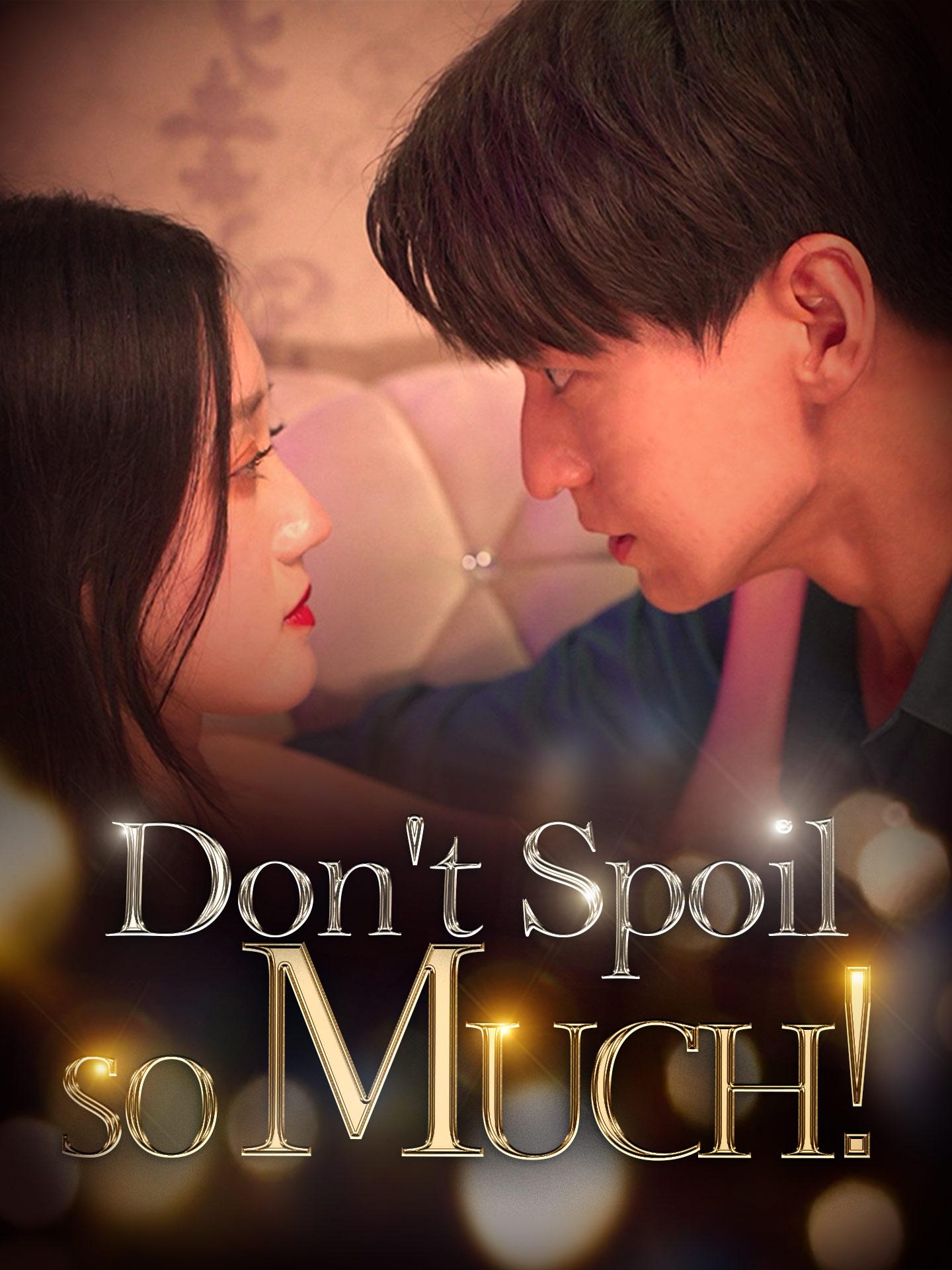 Don’t Spoil Me so Much! poster