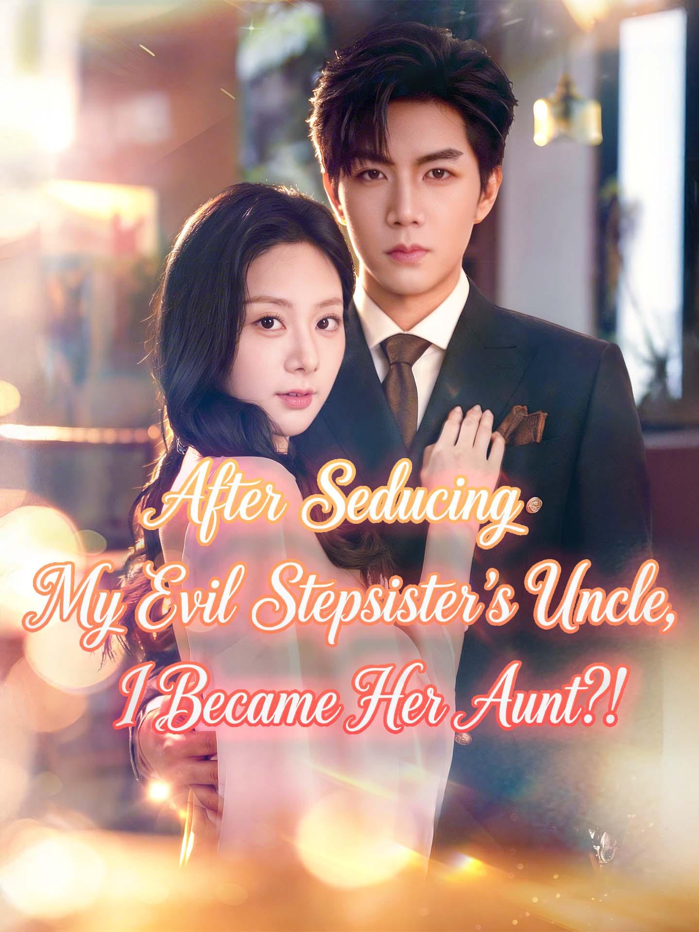 After Seducing My Evil Stepsister’s Uncle, I Became Her Aunt?! poster