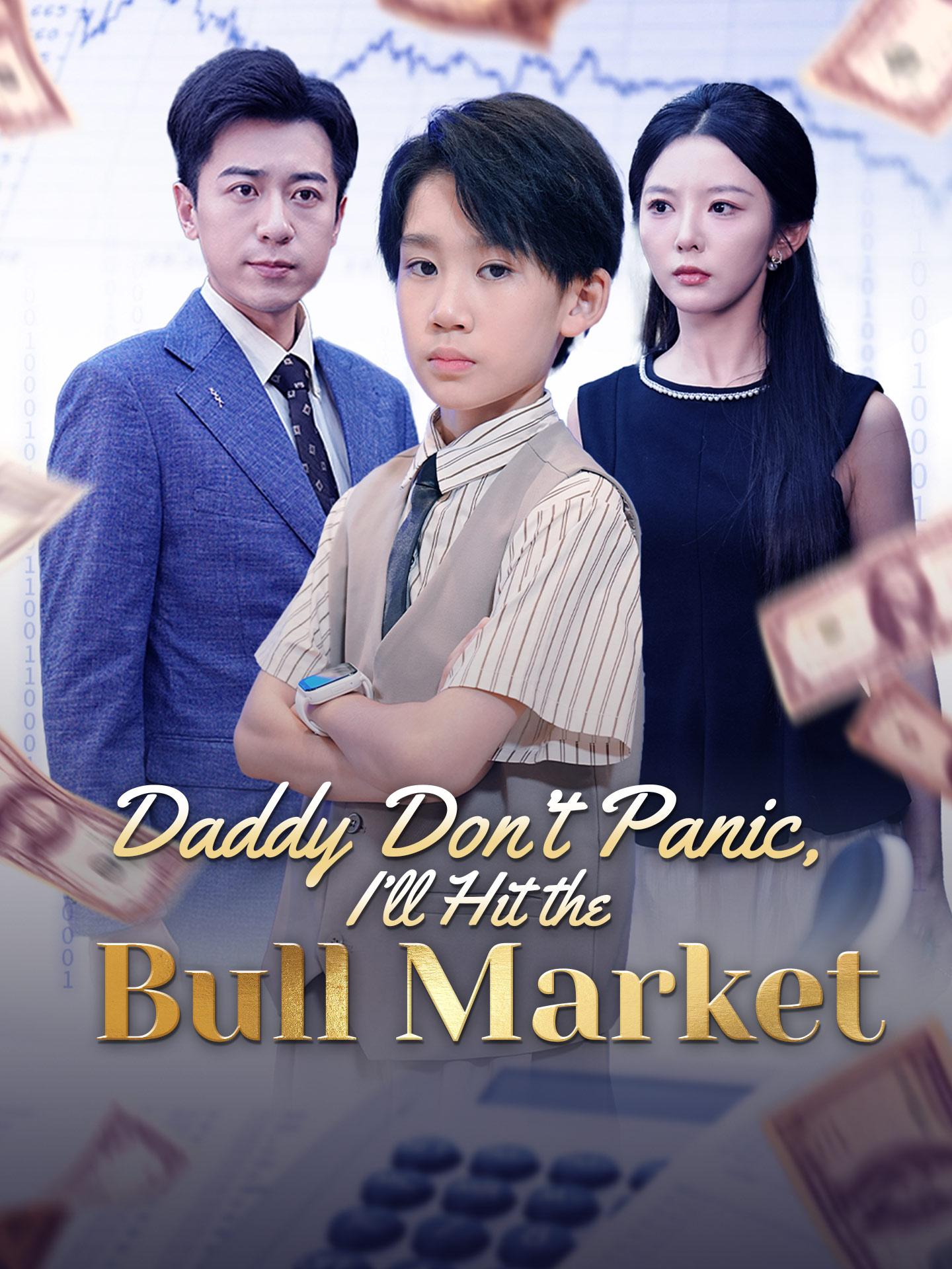 Daddy Don’t Panic, I’ll Hit the Bull Market poster
