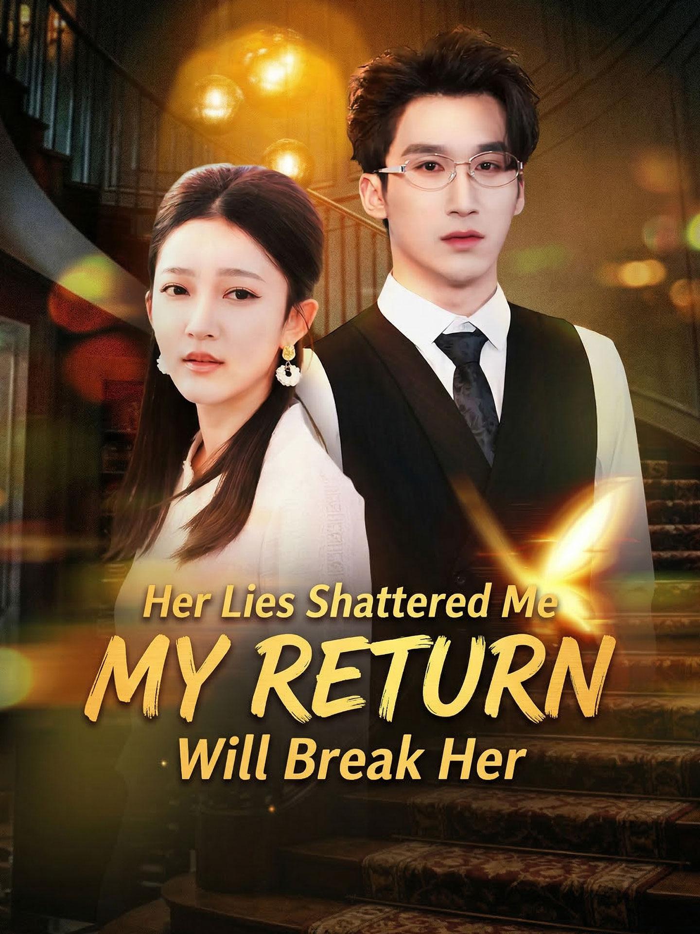 Her Lies Shattered Me, My Return Will Break Her poster