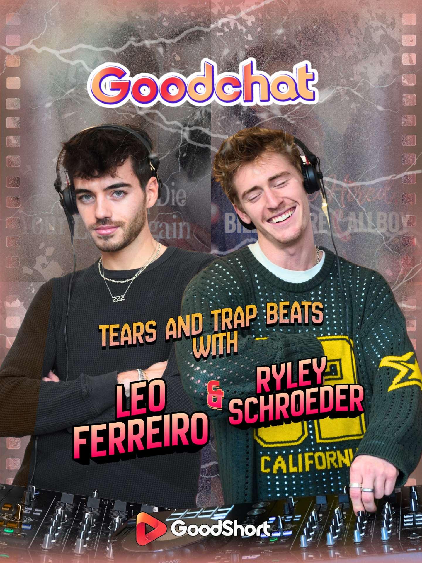 GoodChat: Tears and Trap Beats With Leo Ferreiro and Ryley Schroeder poster